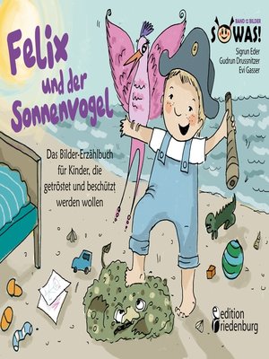 cover image of Felix und der Sonnenvogel--Das Bilder-Erzählbuch für Kinder, die getröstet und beschützt werden wollen